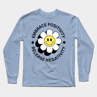 Embrace Positivity and Release Negativity Long Sleeve T-Shirt